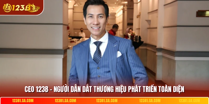 CEO 123B - Người Dẫn Dắt Thương Hiệu Phát Triển Toàn Diện